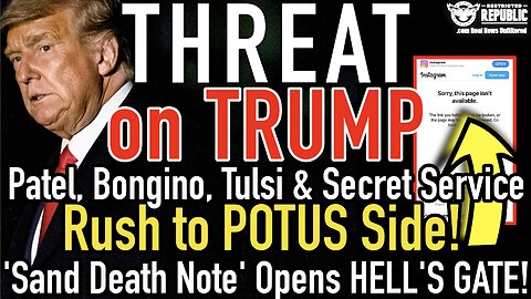Threat on TRUMP! Patel, Tulsi & Secret Service Rushed to POTUS! ‘Sand Death Note’ Opens Hell's Gate!