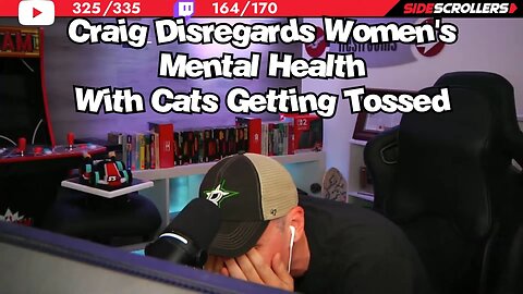 Craig Disregards Women's Mental Health with Cats being Tossed - Side Scrollers Highlights
