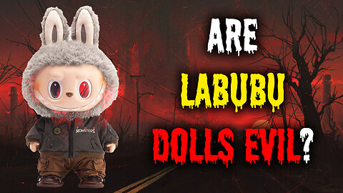 Are LABUBU Dolls Evil?