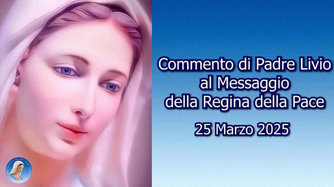 (25 MARZO 2025) - 〽EDJUGORJE: “COMMENTO DI PADRE LIVIO AL 〽ESSAGGIO DELLA REGINA DELLA PACE!!”😇💖🙏