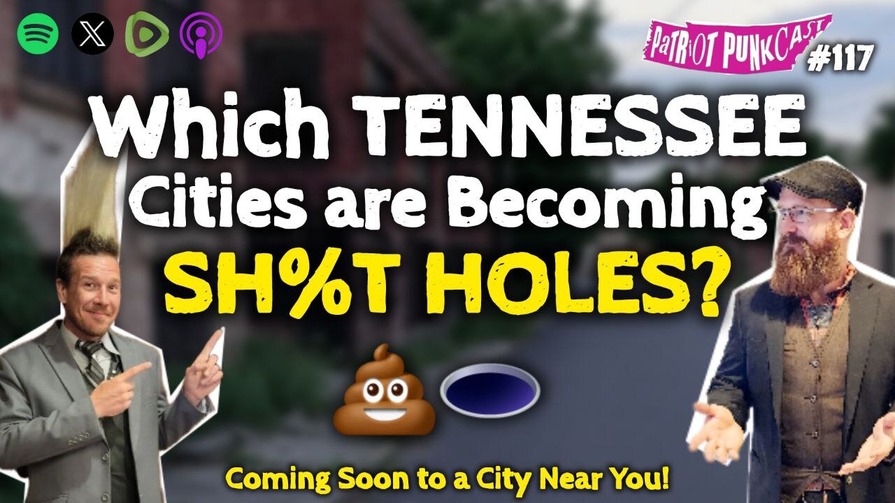 Patriot Punkcast #117 - Which TN Cities are Becoming Sh*t Holes?