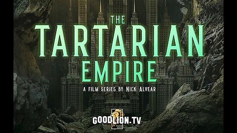 The Tartarian Empire (Part 1) - Good Lion TV