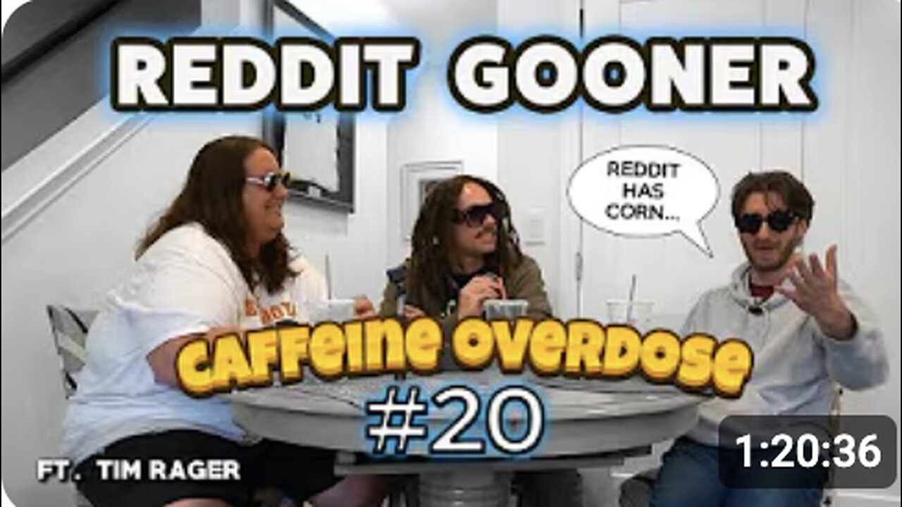 Reddit Gooner - Caffeine Overdose #20 with Ray Bentley, Brett Verbist and Tim Rager #reddit #gooner