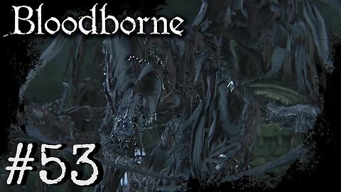 Bloodborne (PS4) Playthrough Part: 53