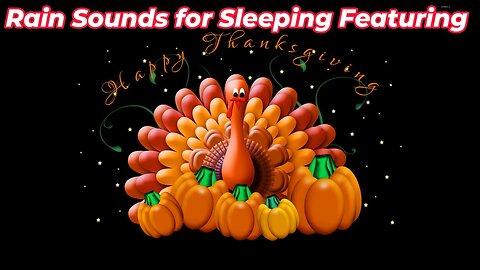 Rain Sounds For Sleeping Featuring - Thanksgiving 2025 Ep 7