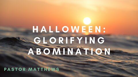 "Halloween: Glorifying Abomination" | Abiding Word Baptist Church