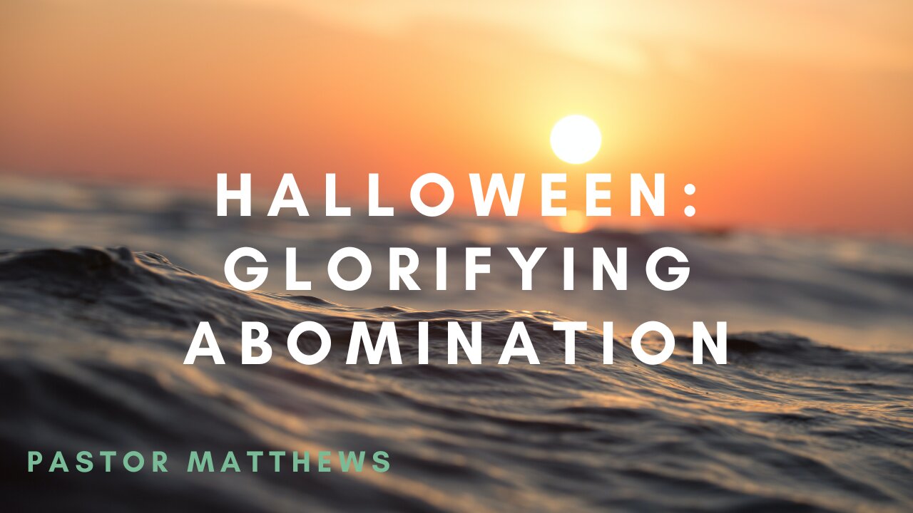 "Halloween: Glorifying Abomination" | Abiding Word Baptist Church