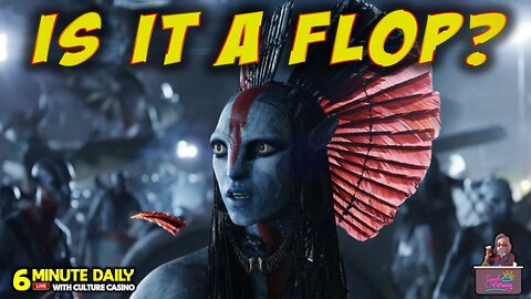 Is Avatar a Another Disney FLOP? - 6 Minute Daily - December 22nd