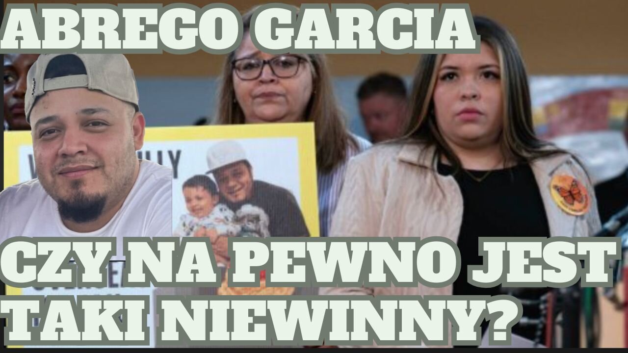 Abrego Garcia. Czy na pewno jest taki niewinny jak myśla Demokraci?