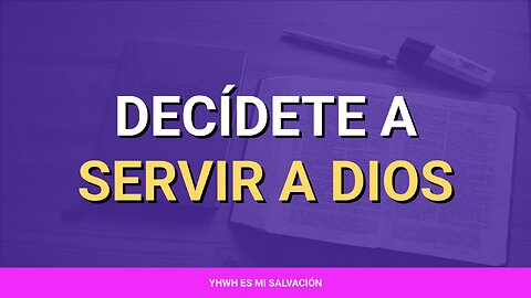 ✝️ ️Decídete a servir a Dios | Josué 24:14-24