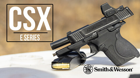 Smith & Wesson CSX E Series 9mm Pistol | Range Review