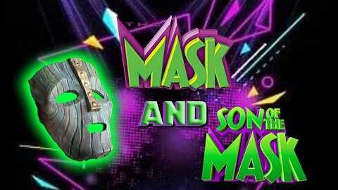 The Mask & The Son of the Mask