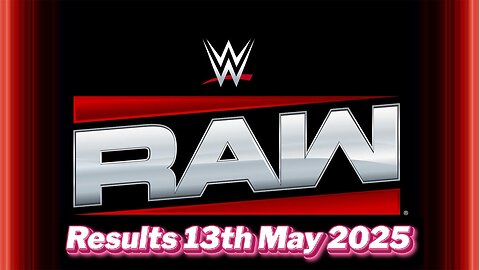 WWE Raw Results 13th May 2025
