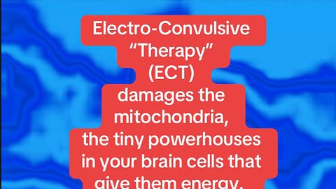 Electroshocks destroy the mitochondria too!