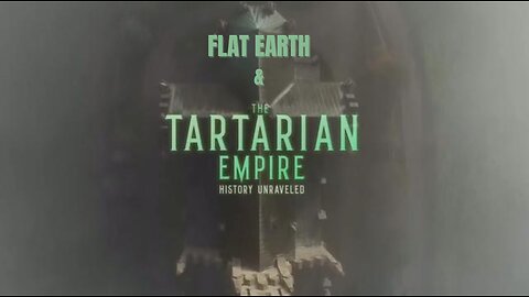 FLAT EARTH & THE TARTARIAN EMPIRE history unravelled
