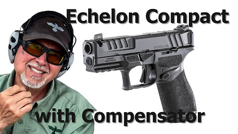 Introducing the New Springfield Armory Echelon Compact w/ Compensator – First Range Test! 1700