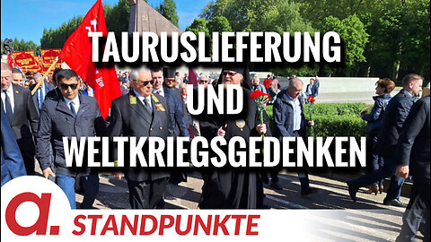 Tauruslieferung und Weltkriegsgedenken | Von Wolfgang Effenberger