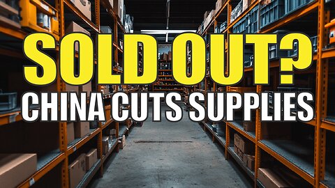 China Is Cutting Us Off — Gear Shortages Are Coming - Prepper's News