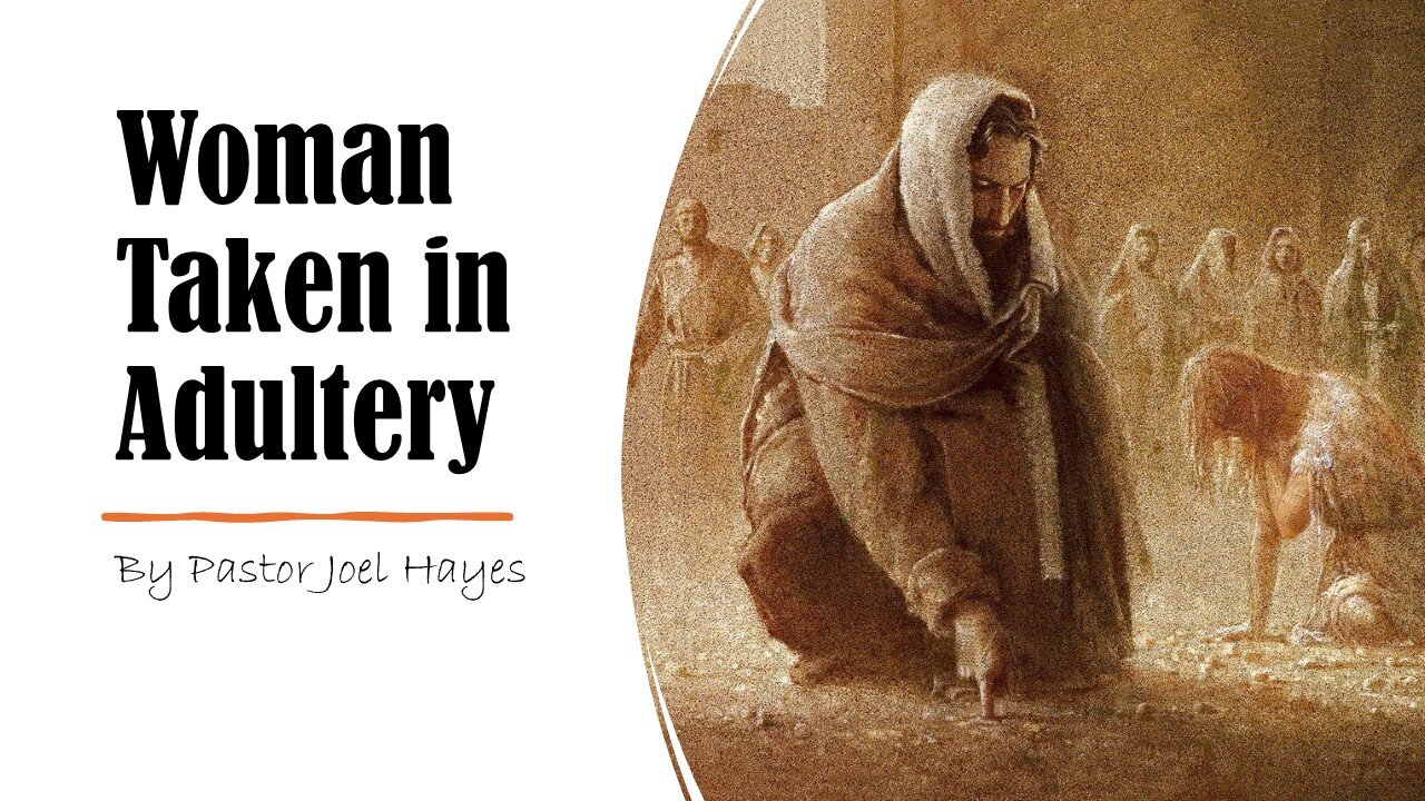 Woman Taken in Adultery | Pastor Joel Hayes