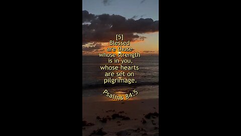 Psalms 84:5 (NIV)