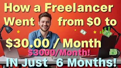 How a Freelancer Went from $0 to $3000/Month in Just 6 Months! (Real Case Study)