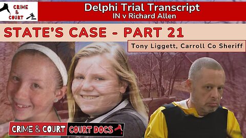 State's Case - Part 20: Sheriff Tony Liggett #DelphiTranscripts