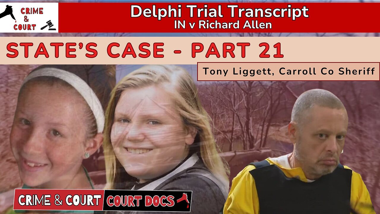 State's Case - Part 20: Sheriff Tony Liggett #DelphiTranscripts