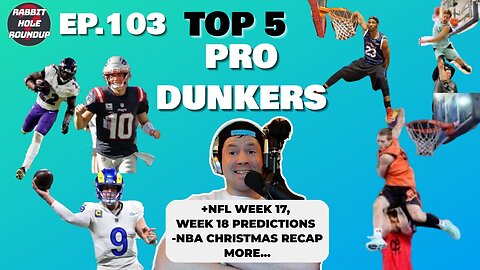 My Top 5 Favorite Pro Dunkers | NFL Week 18 Predictions, MVP Talk | Jokic | Rabbit Hole Roundup 103