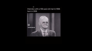 A 102 year old man interviewed in 1958.