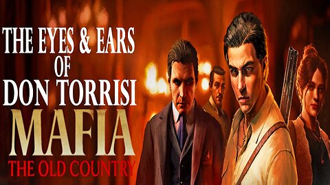 "The Eyes & Ears of Don Torrisi" Mafia: The Old Country (Gameplay Part 4)