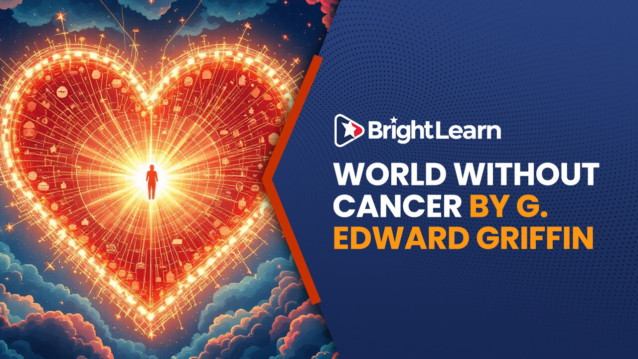 BrightLearn - World Without Cancer by G. Edward Griffin