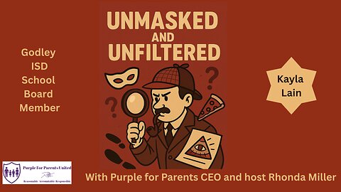 Unmasked and Unfiltered with Godley School Board Member, Kayla Lain Episode 2