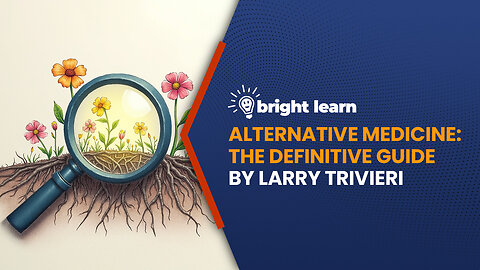BrightLearn - Alternative Medicine: The Definitive Guide by Larry Trivieri
