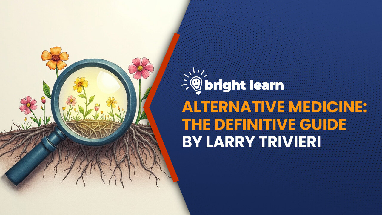 BrightLearn - Alternative Medicine: The Definitive Guide by Larry Trivieri