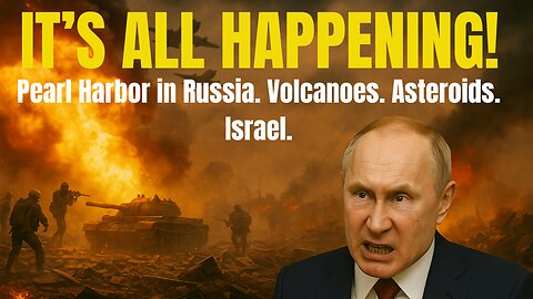 IT’S ALL HAPPENING: Pearl Harbor in Russia. Volcanoes Awaken. Asteroids. 7-Year Truce for Israel?