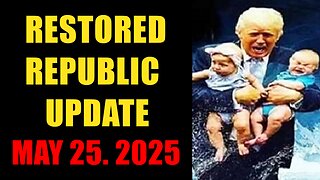 Trump News. Restored Republic. And We Know. X22 Report. SG Anon. Michael Jaco ~ May 25, 2025