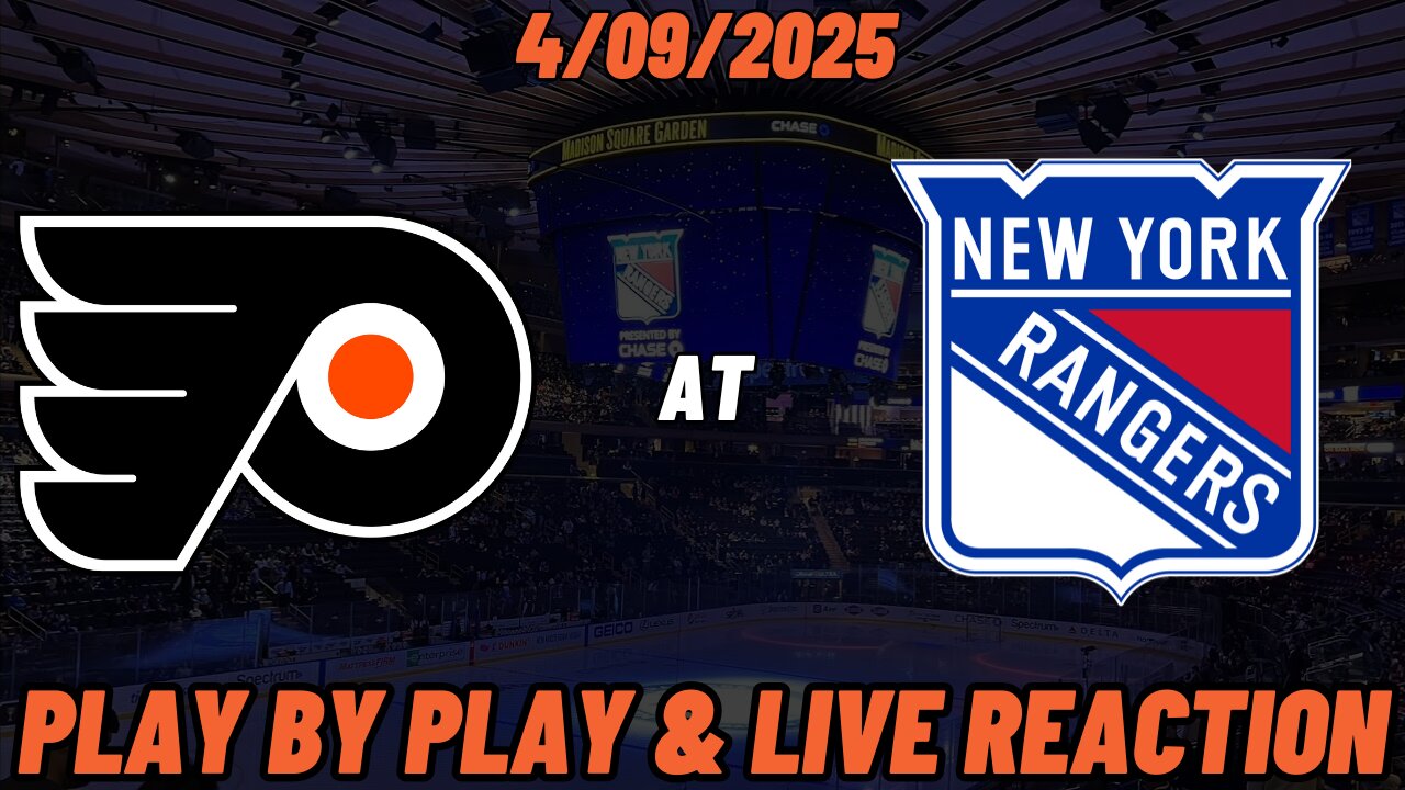 New York Rangers vs Philadelphia Flyers Live Reaction | NHL | 4/9 | Rangers vs Flyers