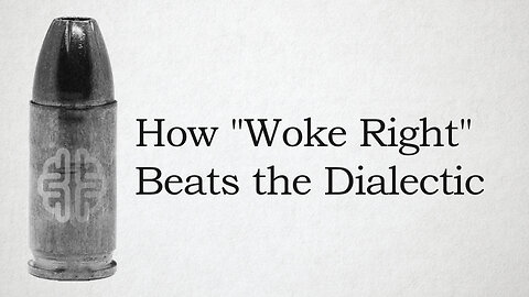 How "Woke Right" Beats the Dialectic
