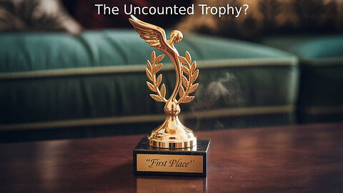The Rant-The Uncounted Trophy?