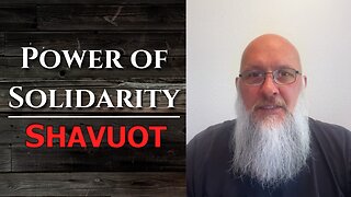 “Power of Solidarity - Shavuot”