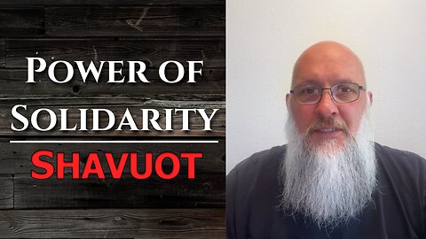 “Power of Solidarity - Shavuot”