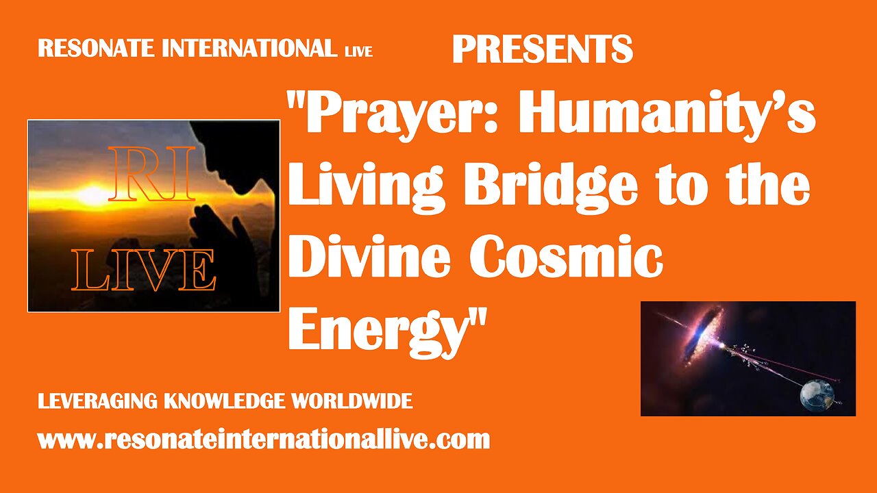 "Prayer: Humanity’s Living Bridge to the Divine Cosmic Energy"