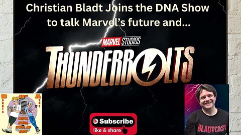 Christian Bladt joins the DNA Show to talk about Marvel's future and Thunderbolts!