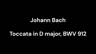 Toccata in D major, BWV 912