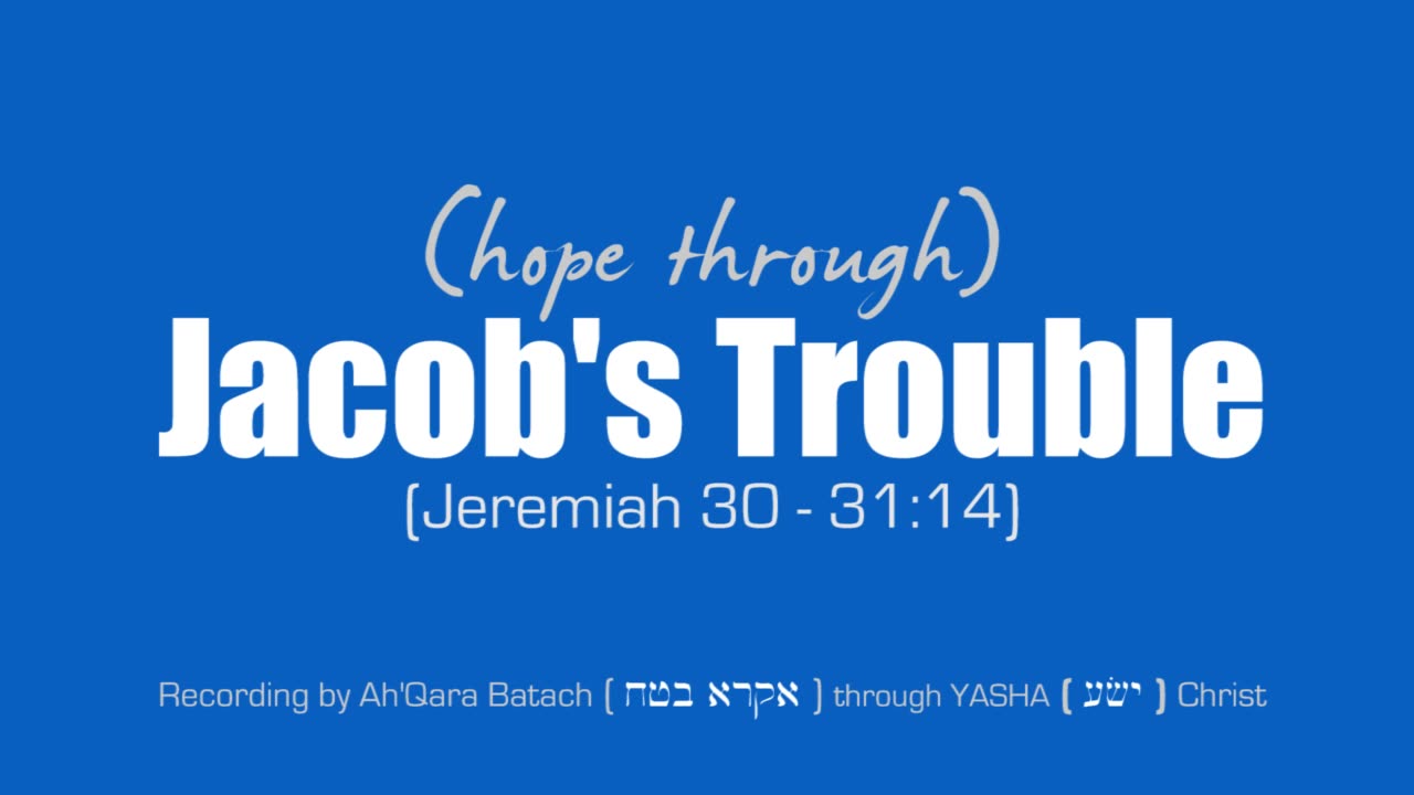 Jacob's Trouble, Hope Through iT! (Jeremiah Chapter 30 & 31 - Bible Audio Reading)