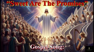 “Sweet Are The Promises”