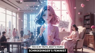 SCHROEDINGER'S FEMINIST