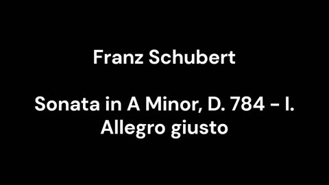 Sonata in A Minor, D. 784 - I. Allegro giusto