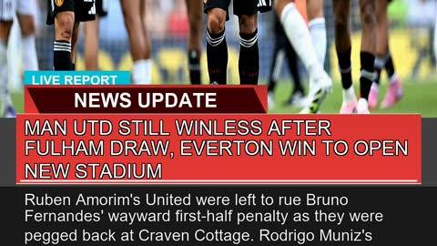 Man Utd Still Winless After Fulham Draw Everton W