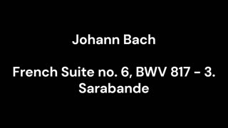 French Suite no. 6, BWV 817 - 3. Sarabande